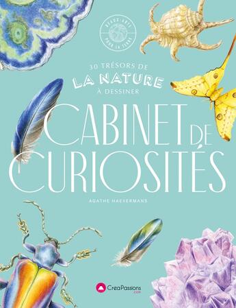 Couverture du livre « Cabinet de curiosités : 30 trésors de la nature à dessiner » de Agathe Haevermans aux éditions Creapassions.com