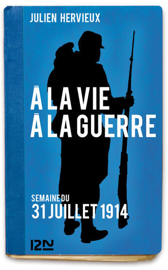 Couverture du livre « À la vie, à la guerre ; 31 juillet 1914 » de Hervieux Julien aux éditions 12-21