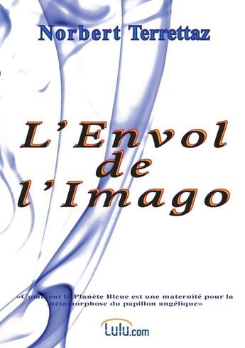 Couverture du livre « L'envol de l'imago » de Terrettaz Norbert aux éditions Lulu