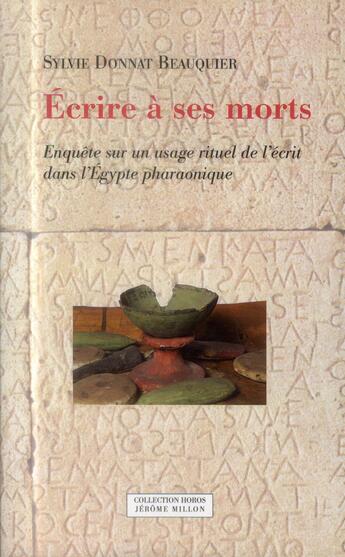 Couverture du livre « Écrire à ses morts ; enquête sur un usage rituel de l'écrit dans l'Egypte pharaonique » de Sylvie Donnat Beauquier aux éditions Millon