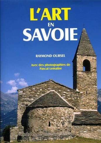 Couverture du livre « L'art en Savoie » de Pascal Lemaitre et Raymond Oursel aux éditions La Fontaine De Siloe