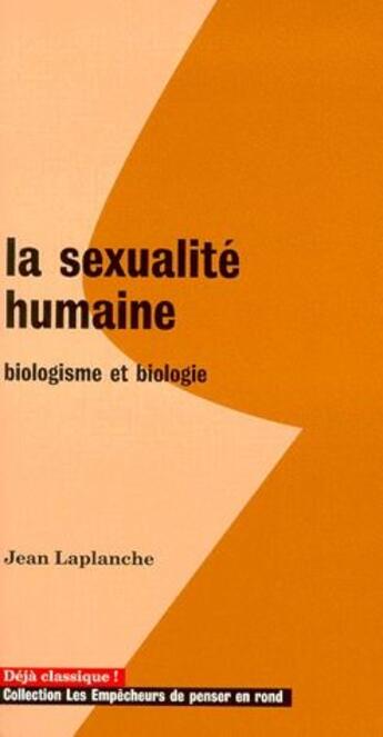 Couverture du livre « La sexualite humaine ; biologisme et biologie » de Jean Laplanche aux éditions Empecheurs De Penser En Rond