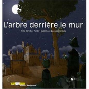 Couverture du livre « L'arbre derrière le mur » de Piatek Dorothee aux éditions Communication Presse Edition