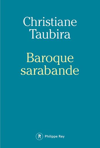 Couverture du livre « Baroque sarabande » de Christiane Taubira aux éditions Philippe Rey