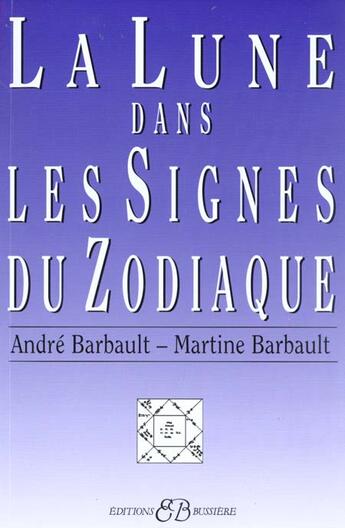 Couverture du livre « La lune dans les signes du zodiaque » de Martine Barbault Et aux éditions Bussiere