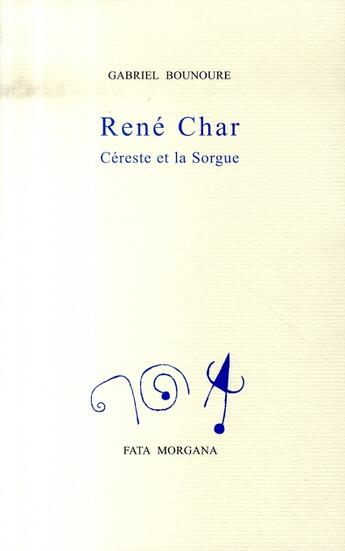 Couverture du livre « René char, céreste et la sorgue (2e édition) » de Gabriel Bounoure aux éditions Fata Morgana