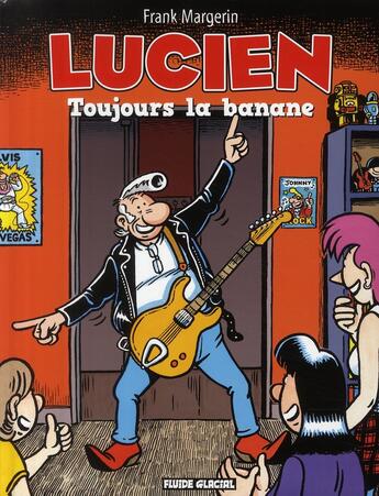 Couverture du livre « Lucien t.9 ; toujours la banane » de Frank Margerin aux éditions Fluide Glacial