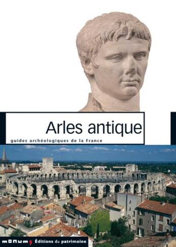 Couverture du livre « Arles antique » de Heijmans/Rouquette aux éditions Editions Du Patrimoine