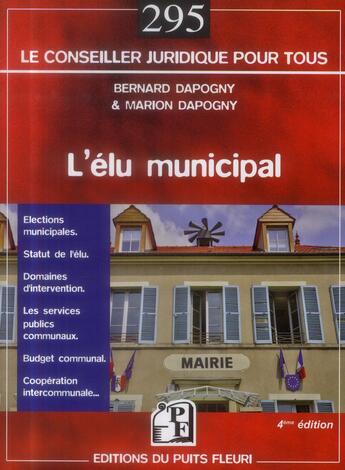 Couverture du livre « L'élu municipal (4e édition) » de Bernard Dapogny aux éditions Puits Fleuri