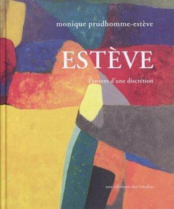 Couverture du livre « Estève : l'envers d'une discrétion » de Monique Prudhomme-Esteve aux éditions Cendres