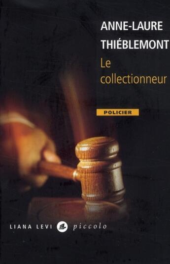 Couverture du livre « Le collectionneur » de Anne-Laure Thieblemont aux éditions Liana Levi