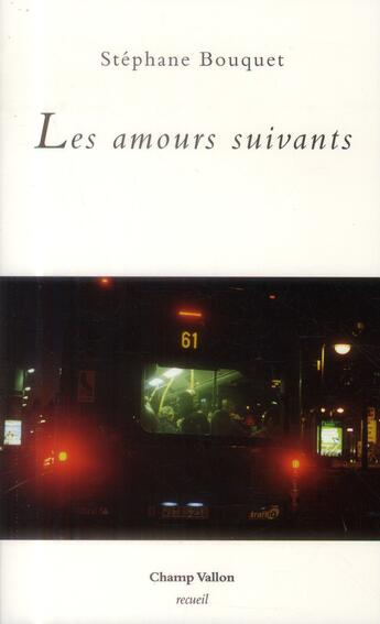 Couverture du livre « Les amours suivants » de Stephane Bouquet aux éditions Champ Vallon