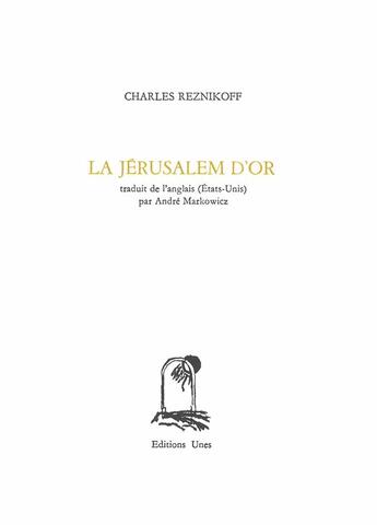 Couverture du livre « La Jérusalem d'or » de Charles Reznikoff aux éditions Unes