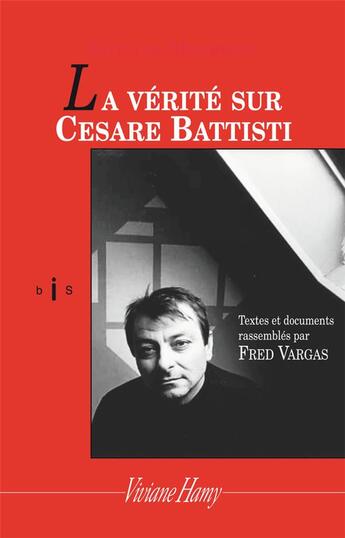 Couverture du livre « La vérité sur Cesare Battisti » de Fred Vargas aux éditions Viviane Hamy