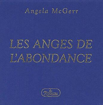 Couverture du livre « Les anges de l'abondance » de Angela Mcgerr aux éditions Roseau