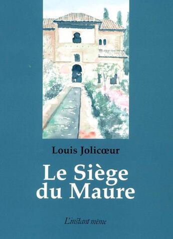 Couverture du livre « Le siège du maure » de Louis Jolicoeur aux éditions Instant Meme