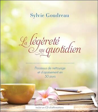 Couverture du livre « La légèreté au quotidien ; processus de nettoyage et d'apaisement en 50 jours » de Sylvie Goudreau aux éditions Ada