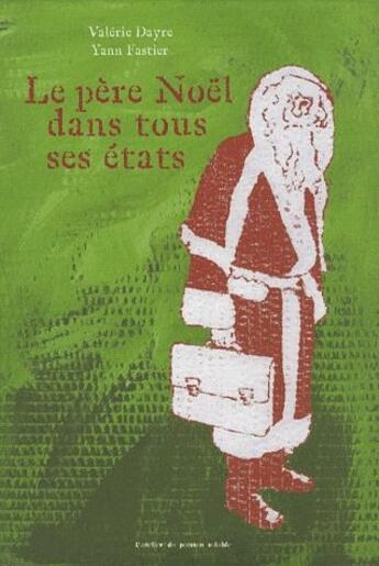 Couverture du livre « Le père Noël dans tous ses états » de Yann Fastier et Dayre Valerie aux éditions Atelier Du Poisson Soluble