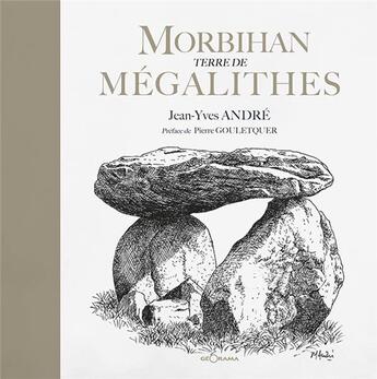 Couverture du livre « Morbihan Terre De Megalithes » de Jy Andre aux éditions Georama