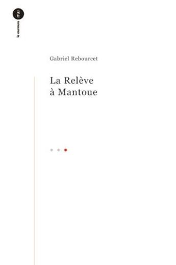 Couverture du livre « T03 - releve a mantoue (la) » de Rebourcet Gabriel aux éditions Du Murmure