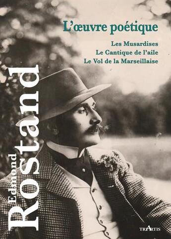 Couverture du livre « L'oeuvre poétique ; les musardines ; le cantique de l'aile ; le vol de la Marseillaise » de Edmond Rostand aux éditions Triartis