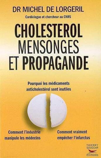 Couverture du livre « Cholestérol : mensonges et propagande » de Michel De Lorgeril aux éditions Thierry Souccar