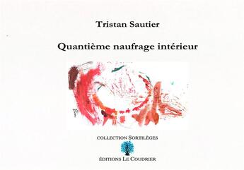 Couverture du livre « Quantieme naufrage interieur » de Sautier Tristan aux éditions Le Coudrier