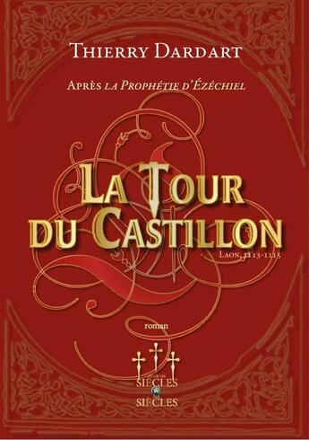 Couverture du livre « Pour les siècles des siècles Tome 3 : La Tour du Castillon, Laon 1113-1115 » de Dardart Thierry aux éditions Thierry Dardart