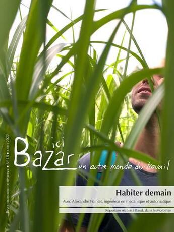 Couverture du livre « Habiter demain : avec Alexandre Pointet, ingénieur en mécanique et automatique » de Cecile Gavlak et Alexis Voelin et Raphael Baldos aux éditions Ici Bazar