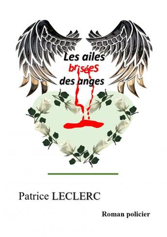 Couverture du livre « Les ailes brisées des anges » de Leclerc Patrice aux éditions Thebookedition.com