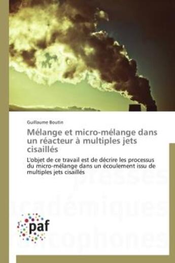 Couverture du livre « Mélange et micro-mélange dans un réacteur à multiples jets cisaillés » de Guillaume Boutin aux éditions Presses Academiques Francophones