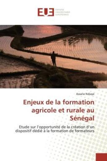 Couverture du livre « Enjeux de la formation agricole et rurale au senegal - etude sur l'opportunite de la creation d'un d » de Ndiaye Assane aux éditions Editions Universitaires Europeennes