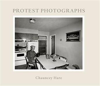 Couverture du livre « Chauncey hare : protest photographs » de Hare Chauncey aux éditions Steidl