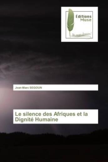 Couverture du livre « Le silence des Afriques et la dignité humaine » de Jean-Marc Segoun aux éditions Muse