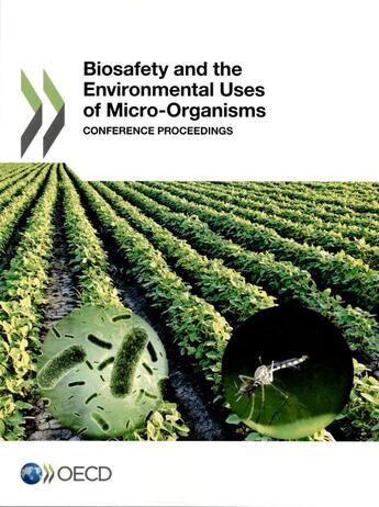 Couverture du livre « Biosafety and the environmental uses of micro-organims : conference proceedings » de Ocde aux éditions Ocde