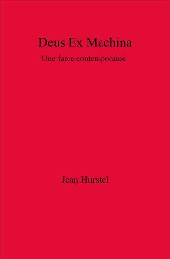 Couverture du livre « Deus ex machina ; une farce contemporaine » de Jean Hurstel aux éditions Librinova