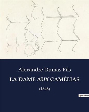 Couverture du livre « LA DAME AUX CAMÉLIAS : (1848) » de Alexandre Dumas Fils aux éditions Culturea