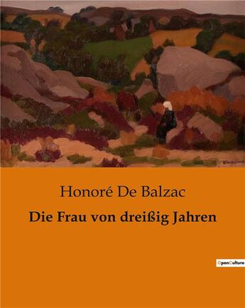 Couverture du livre « Die Frau von dreißig Jahren » de Honoré De Balzac aux éditions Culturea