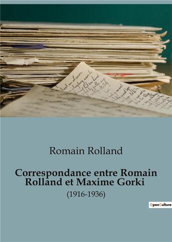 Couverture du livre « Correspondance entre Romain Rolland et Maxime Gorki : (1916-1936) » de Romain Rolland aux éditions Shs Editions