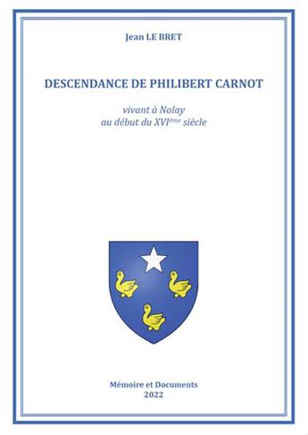 Couverture du livre « La descendance de Philibert Carnot » de Jean Le Bret aux éditions Memoire Et Documents
