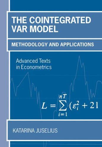 Couverture du livre « The Cointegrated VAR Model: Methodology and Applications » de Juselius Katarina aux éditions Oup Oxford