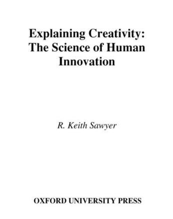 Couverture du livre « Explaining creativity: the science of human innovation » de Sawyer R Keith aux éditions Editions Racine