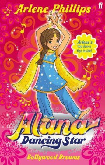 Couverture du livre « Alana Dancing Star: Bollywood Dreams » de Phillips Arlene aux éditions Faber And Faber Digital
