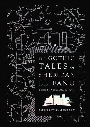 Couverture du livre « THE GOTHIC TALES OF SHERIDAN LE FANU » de Xavier Aldana (Ed) Reyes aux éditions British Library