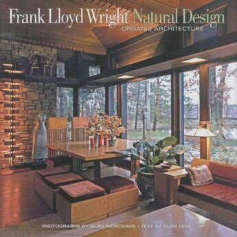 Couverture du livre « FRANK LLOYD WRIGHT NATURAL DESIGN - ORGANIC ARCHITECTURE » de Alan Hess et Alan Weintraub aux éditions Rizzoli