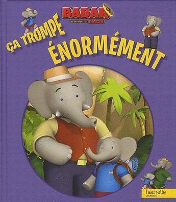 Couverture du livre « Babar ; les aventures de Badou ; ça trompe énormement » de  aux éditions Hachette Jeunesse