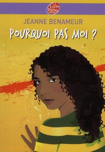 Couverture du livre « Pourquoi pas moi ? » de Jeanne Benameur aux éditions Le Livre De Poche Jeunesse