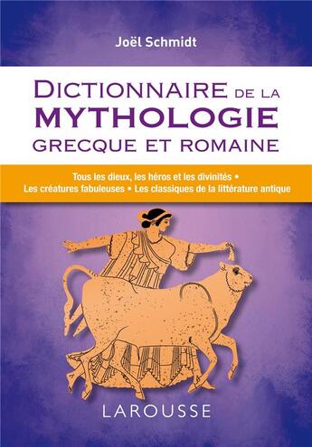 Couverture du livre « Dictionnaire de la mythologie grecque et romaine » de Joël Schmidt aux éditions Larousse