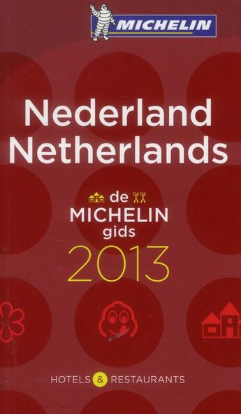 Couverture du livre « De Michelin gids ; Nederland Netherlands ; hotels & restaurants (édition 2013) » de Collectif Michelin aux éditions Michelin