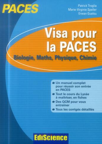 Couverture du livre « Visa pour la PACES ; biologie, mathématiques, physique, chimie ; tout en fiches » de Marie-Virginie Speller et Patrick Troglia et Erwan Guelou aux éditions Ediscience